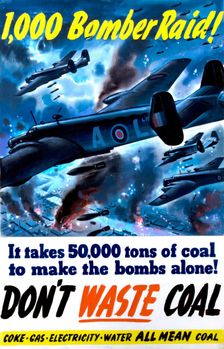1,000 bomber raid! It takes 50,000 tons of coal to make the bombs alone... WWII poster, c1942. Creators: Central Office of Information, Clive Uptton