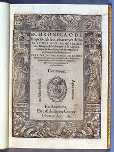 Cover of the Chronica o descripcio dels fets e hazanyes del inclyt Rey Don Jaume, primer Rey...1562 Creator: Muntaner, Ramón (1265-1336)