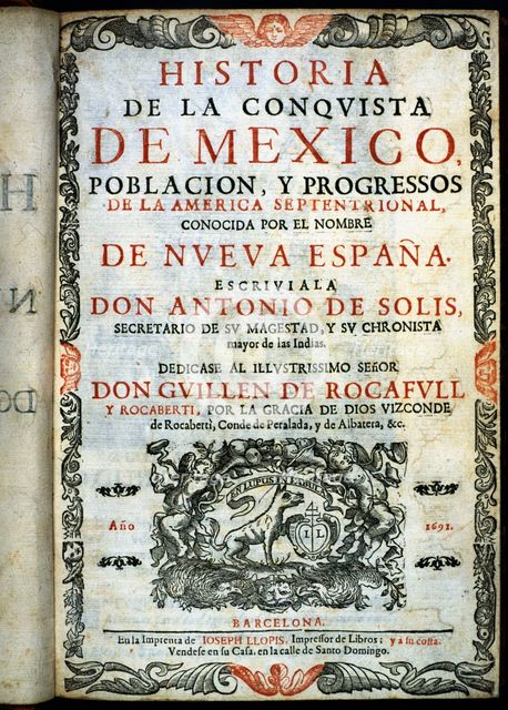 Cover of the 'History of the Conquest of Mexico', known as New Spain, 1691. Creator: Solis y Rivadeneyra, Antonio de (1610-1686).