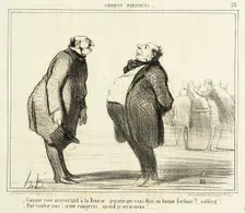 Comme vous arrivez tard à la Bourse..., 1857. Creator: Honore Daumier