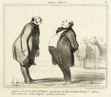 Comme vous arrivez tard à la Bourse..., 1857. Creator: Honore Daumier