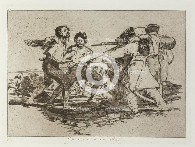 Con razon ó sin ella.; Los Desastres de la Guerra, Madrid 1863. Creator: Francisco Goya.