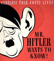 Careless talk costs lives. Mr Hitler wants to know! Ear, WWII poster, between 1939 and 1946. Creators: Central Office of Information, Unknown