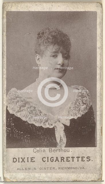 Celia Berthou, from the Actresses series (N67) promoting Dixie Cigarettes for Allen & ..., ca. 1888. Creator: Allen & Ginter.