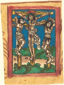 Christ on the Cross between the Two Thieves, c. 1490/1500. Creator: Unknown
