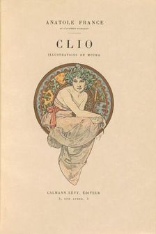 Clio, 1900. Creators: Alphonse Mucha, Anatole France