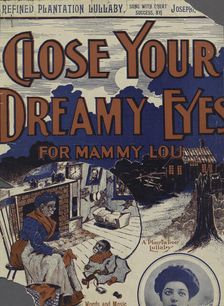 Close your dreamy eyes (for Mammy Lou) 1901. Creator: Unknown