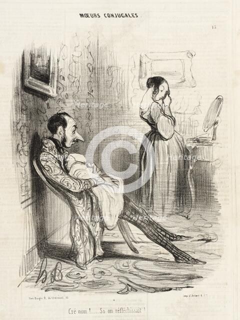 Cré nom!...Si on réfléchissait!.., 1839. Creator: Honore Daumier.