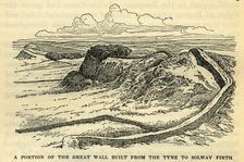 A Portion of the Great Wall Built from the Tyne to Solway Firth by the Emperor Hadrian in A.D. 121 Creator: Unknown
