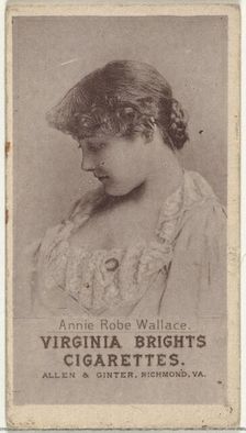 Annie Robe Wallace, from the Actresses series (N67) promoting Virginia Brights Cigaret..., ca. 1888. Creator: Allen & Ginter