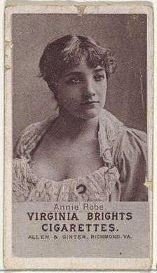 Annie Robe, from the Actresses series (N67) promoting Virginia Brights Cigarettes for ..., ca. 1888. Creator: Allen & Ginter
