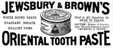 Advertisement for Jewsbury & Brown's Oriental Tooth Paste, 1895. DELETE - DUPE Creator: Unknown