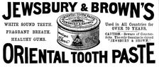 Advertisement for Jewsbury & Brown's Oriental Tooth Paste, 1895. DELETE - DUPE Creator: Unknown