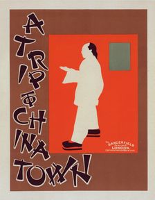 Affiche anglaise "A trip to china town". (Excursion dans une ville chinoise.), c1899. Creator: James Pryde