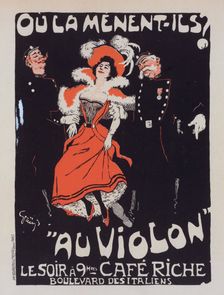 Affiche pour le Café Riche, "Où la mènent-ils? Au Violon"., c1898. Creator: Jules Alexandre Grun