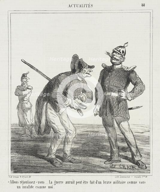Allons réjouissez-vous...la guerre aurait peut-être fait d'un brave militaire comme vous..., 1867. Creator: Cham.
