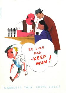 Be like Dad - keep mum! Careless talk costs lives! World War II poster, between 1939 and 1946. Creators: Central Office of Information, Unknown, Alexander