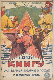 Beregi knigu. Ona vernyi tovarishch v pokhode i v mirnom trude, 1917 - 1921. Creator: Unknown