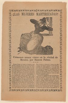 Broadsheet relating to the sensational story of a jealous man named Ramón Palma, ..., ca. 1900-1910. Creator: José Guadalupe Posada