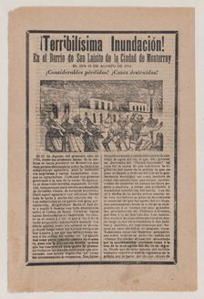 Broadsheet relating to the terrible flood in the barrio of San Luisito in the city of Mont..., 1903. Creator: José Guadalupe Posada