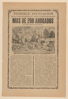 Broadsheet relating to the terrible flood in the towns of Malaga, Veloz and Pueblo del Col..., 1907. Creator: José Guadalupe Posada