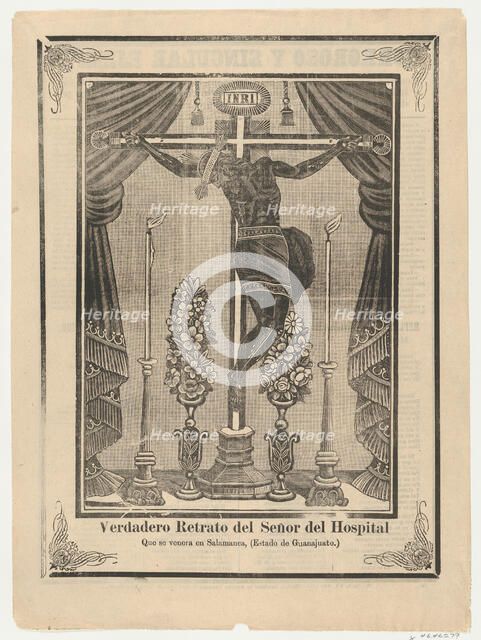 Broadsheet relating to Our Lord of the Hospital (Salamanca, Guanajuato) on a crucifix on a..., 1903. Creator: Anon.