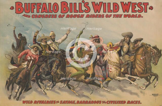 Buffalo Bill's Wild West and Congress of Rough Riders of the World [] : Wild rivalries of..., c1898. Creator: Unknown.