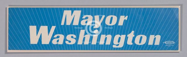 Bumper sticker for Mayor Washington, ca. 1986. Creator: Unknown.
