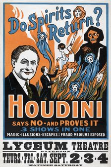Do Spirits Return? Houdini says No - and Proves It Lyceum Theatre, 1909
