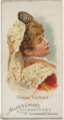 Donna Vaillard, from World's Beauties, Series 1 (N26) for Allen & Ginter Cigarettes, 1888., 1888. Creator: Allen & Ginter