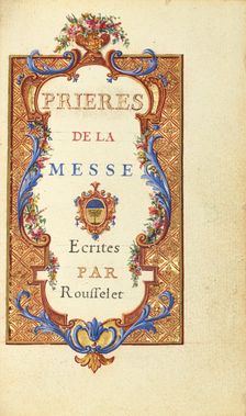 Decorated Title Page; Prieres de la Messe (Prayers of the Mass), about 1720-1730. Creator: Jean Pierre Rousselet
