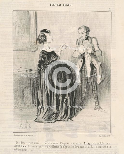 Dis donc...mon mari...j'ai bien envie d'appeler mon drame Arthur.., 1844. Creator: Honore Daumier.