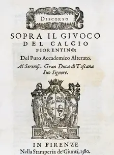 Discorso sopra il Giuoco del Calcio Fiorentino from Pure Alterato Academician, 1580. Creator: Unknown