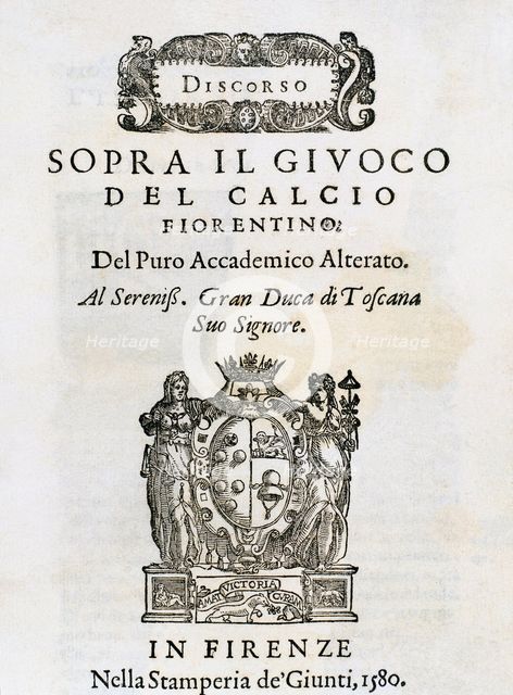 Discorso sopra il Giuoco del Calcio Fiorentino from Pure Alterato Academician, 1580.  Creator: Unknown.