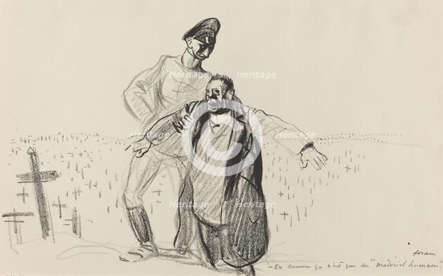 En somme ça n'est que du "matériel humain.", c. 1914/1919. Creator: Jean Louis Forain.