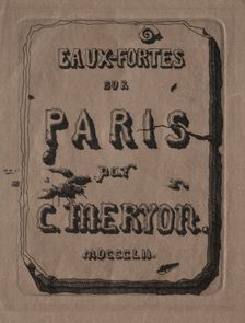 Etchings of Paris: Title Page, 1852. Creator: Charles Meryon (French, 1821-1868)