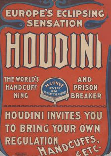 Europe's eclipsing sensation: Harry Houdini, the world's handcuff king and prison breaker, c1900. Creator: Unknown