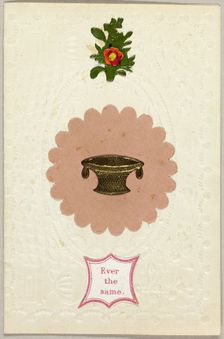 Ever the Same (valentine), c. 1840. Creator: George Kershaw