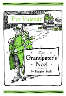 For Yuletide - Our Grandpater's Noel by Higgins Swift 1917. Artist: Soldan & Co