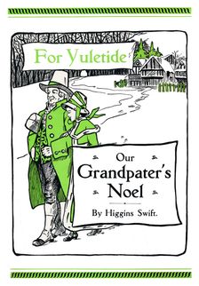 For Yuletide - Our Grandpater's Noel by Higgins Swift 1917. Artist: Soldan & Co