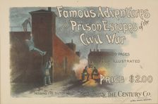 Famous adventures and prison escapes of the civil war, c1895 - 1911. Creator: Unknown
