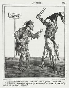 Fenian! Écoutez votre ami l'Américain faites la guerre à l'Angleterre. -Pardon!..., 1865. Creator: Cham