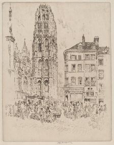 Flower Market and Butter Tower, Rouen, 1907. Creator: Joseph Pennell