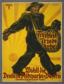 Freedom, peace, work. Vote for the German People's Party in Bavaria, 1919. Creator: Zietara, Valentin (1883-1935)