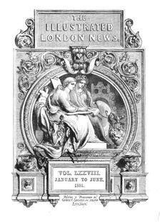 Front page of "The Illustrated London News", January to June, 1881. Creator: Unknown