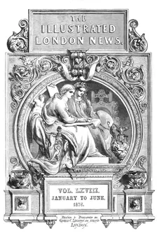 Front page of the Illustrated London News, Vol. LXVIII, January to June, 1876. Creator: Unknown
