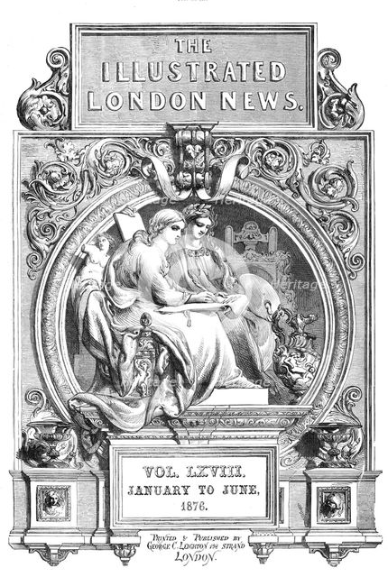 Front page of the Illustrated London News, Vol. LXVIII, January to June, 1876. Creator: Unknown.