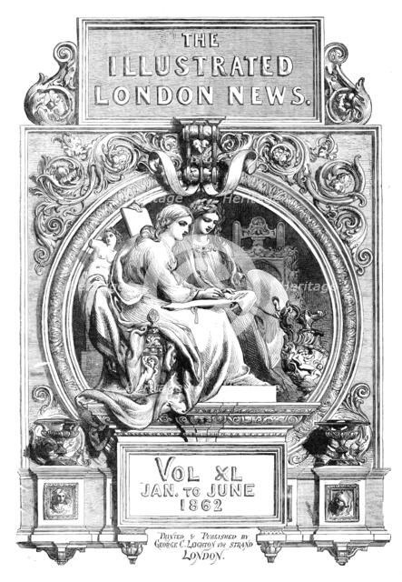 Front page of the "Illustrated London News", Volume XL, January-June 1862. Creator: Unknown.