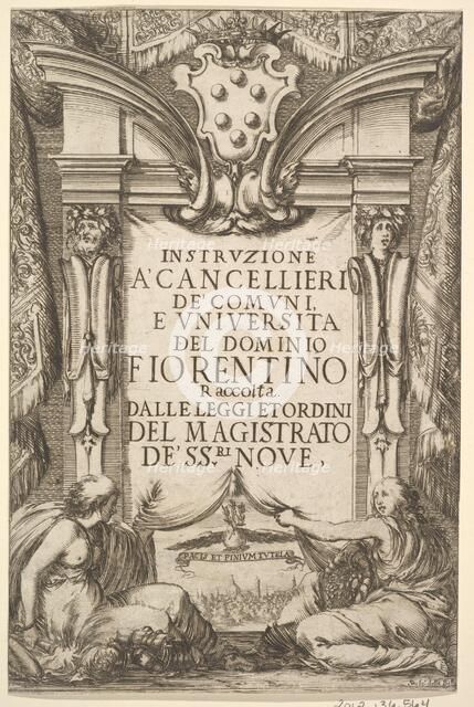 Frontispiece for 'Instructions for Chancellors' (Instruzione a' Cancellieri): Medici coat ..., 1635. Creator: Stefano della Bella.