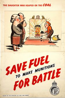 Fuel Economy: The daughter who heaped on the coal... 1939 and 1946 Creators: Central Office of Information, Henry Mayo Bateman